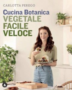 Carlotta Perego copertina libro Cucina Botanica Vegetale, facile e veloce